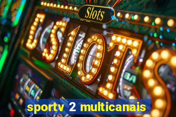 sportv 2 multicanais